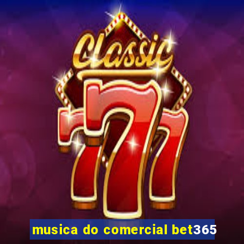 musica do comercial bet365